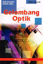 Seri Jelajah Fisika SMA: Gelombang dan Optik