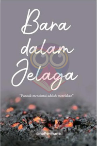 Image of BARA DALAM JELAGA-Puncak Mencintai adalah Merelakan