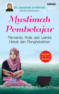 Image of Muslimah Pembelajar: Memandu Anda Jadi Wanita Hebat dan Menghebatkan