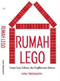 Image of Rumah Lego: Tempat Cinta, Rahasia, dan Pengkhianatan Bertemu