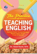 The Practise of Teaching English: Panduan Praktis Terampil Mengajar Bahasa Inggris Dengan Kreatif di Sekolah
